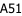 A51